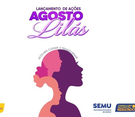 Capital abre Agosto Lilás com ações de combate à violência contra a mulher